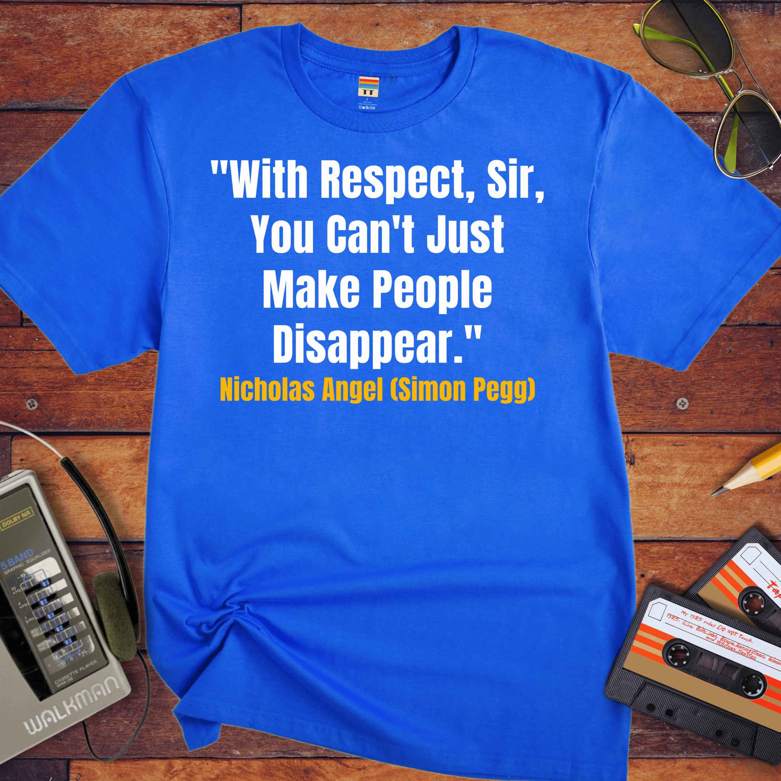 'With Respect, Sir, You Can't Just Make People Disappear.' Funny T-Shirt