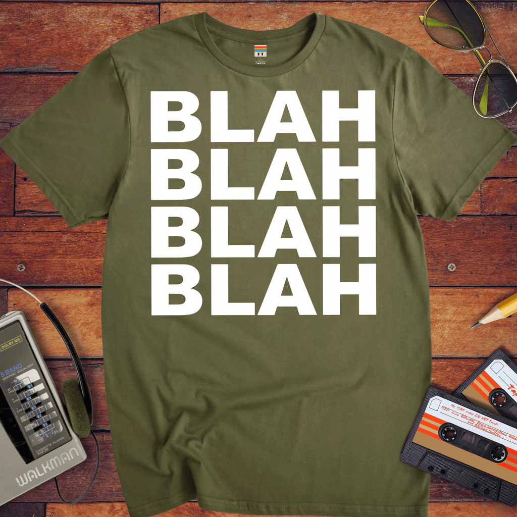 'BLAH BLAH BLAH BLAH' T-Shirt