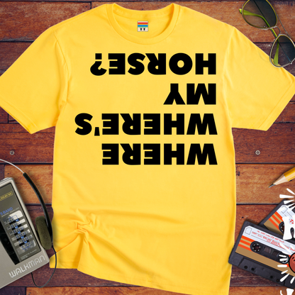 'WHERE'S WHERE'S MY HORSE?' T-Shirt
