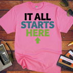 'It all starts here' T-Shirt
