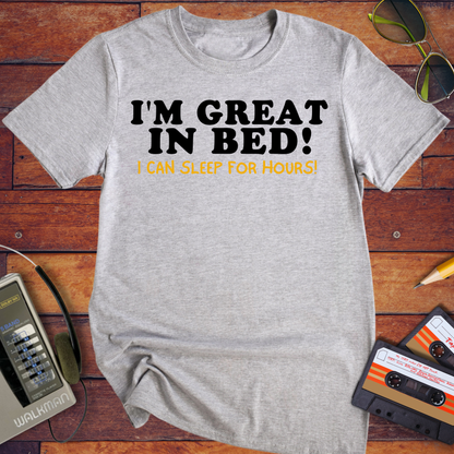 'I'm Great in Bed' T-Shirt