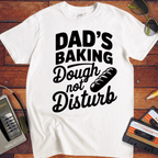 'Dad's Baking Dough not Disturb' Funny T-Shirt