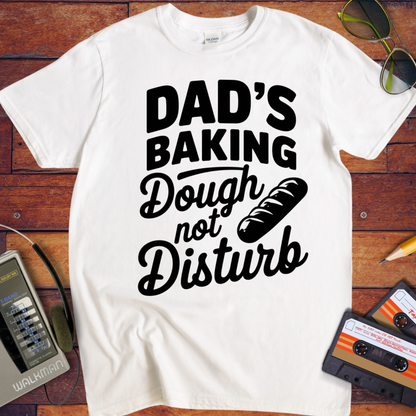 'Dad's Baking Dough not Disturb' Funny T-Shirt