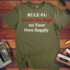 'Never get high on your own supply' Funny T-Shirt