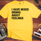 'I Have Mixed Drink About Feelings' T-Shirt