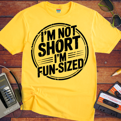 'I'M NOT SHORT I'M FUN-SIZED' Funny T-Shirt