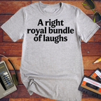 'A right royal bundle of laughs' Funny T-Shirt