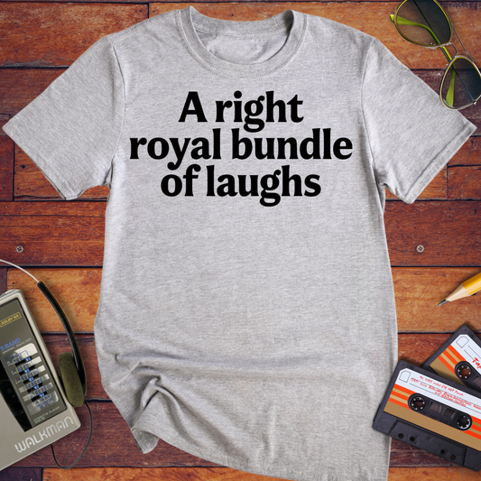 'A right royal bundle of laughs' T-Shirt
