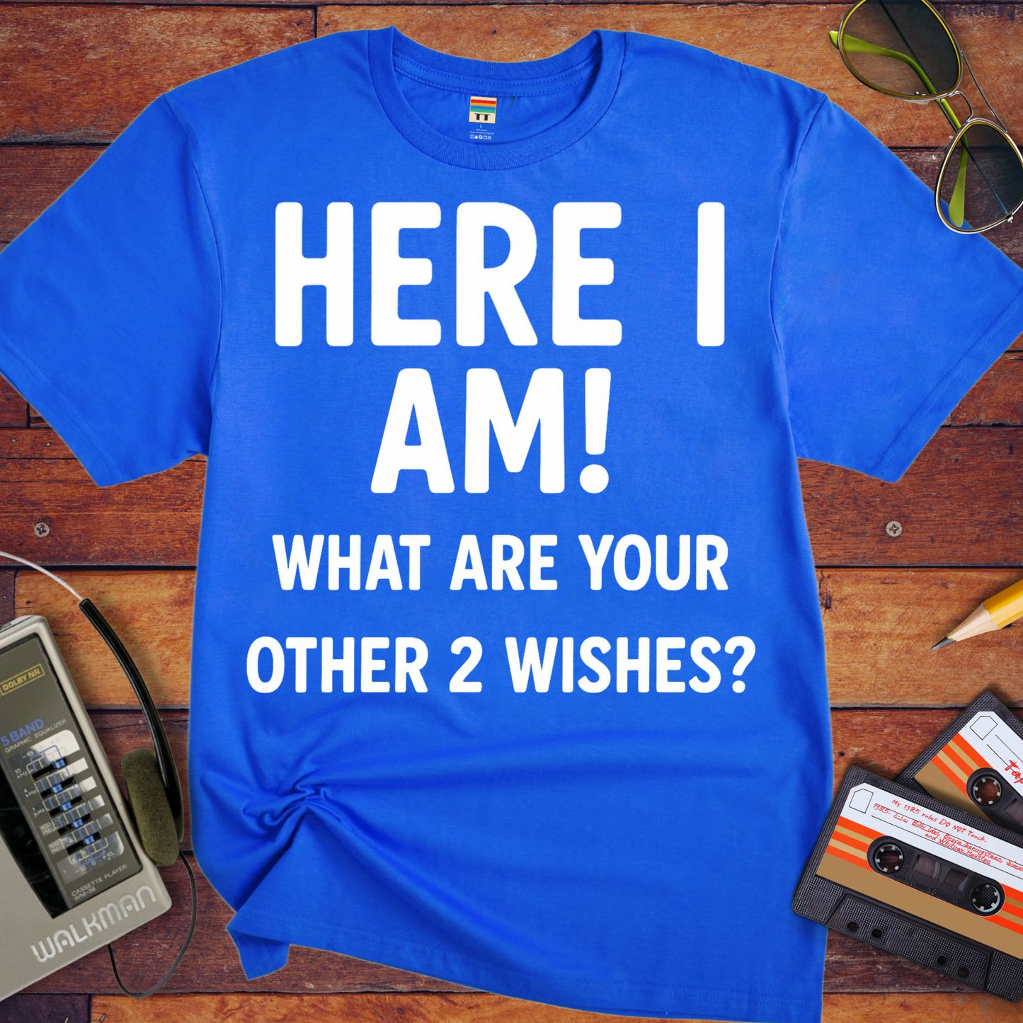 'HERE I AM! What ARE YOUR OTHER 2 WISHES?' Funny T-Shirt