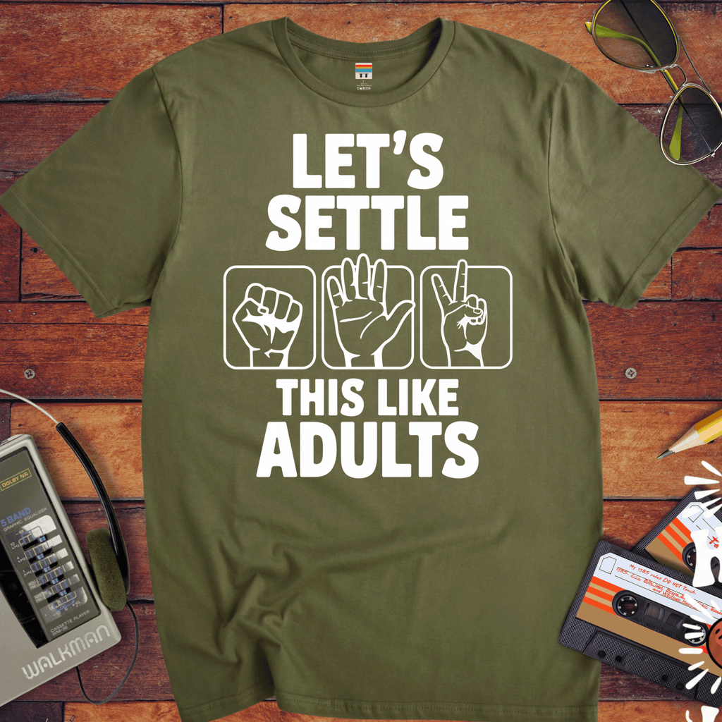 'LET'S SETTLE THIS LIKE ADULTS' Funny T-Shirt