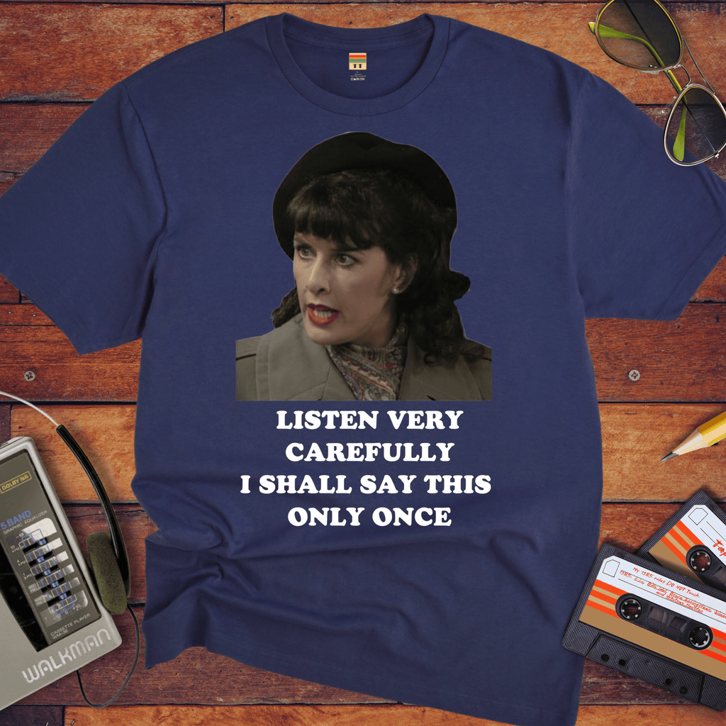 'Listen Very Carefully' Funny T-Shirt