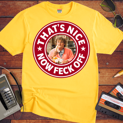 'That's Nice Now Feck Off' Funny T-Shirt