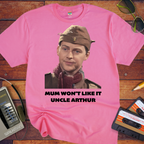 'Mum won't like it, Uncle Arthur'  Funny T-Shirt