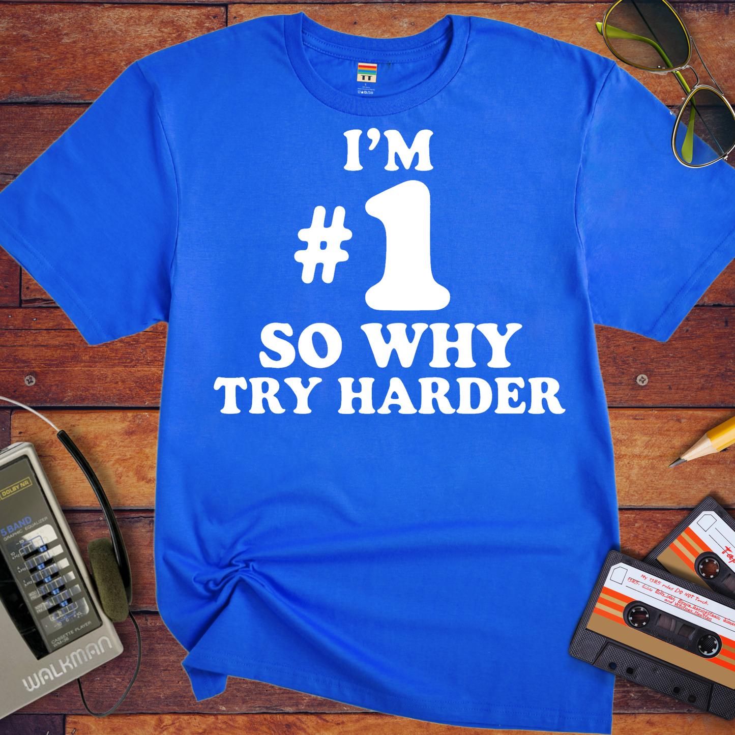 'I’M #1 SO WHY TRY HARDER' T-Shirt