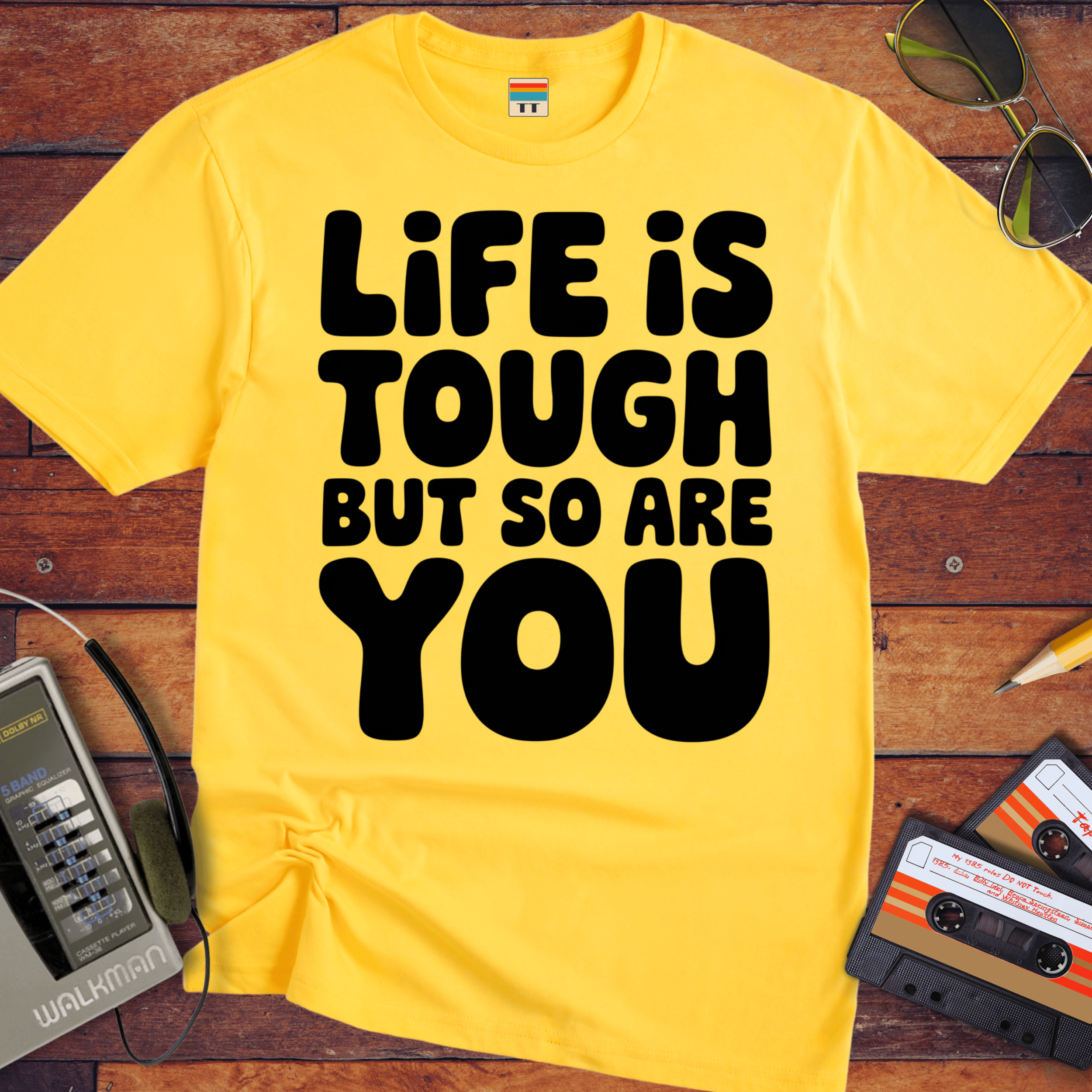 'Life is Tough But So Are You' Funny T-Shirt