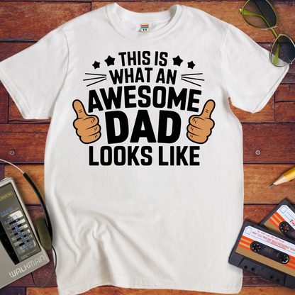 'This is An Awesome Dad Looks Like' T-Shirt