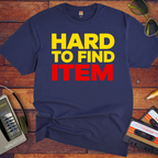 'Hard To Find Item' T-Shirt