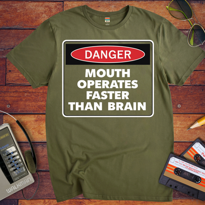 'DANGER MOUTH OPERATES FASTER THAN BRAIN' T-Shirt