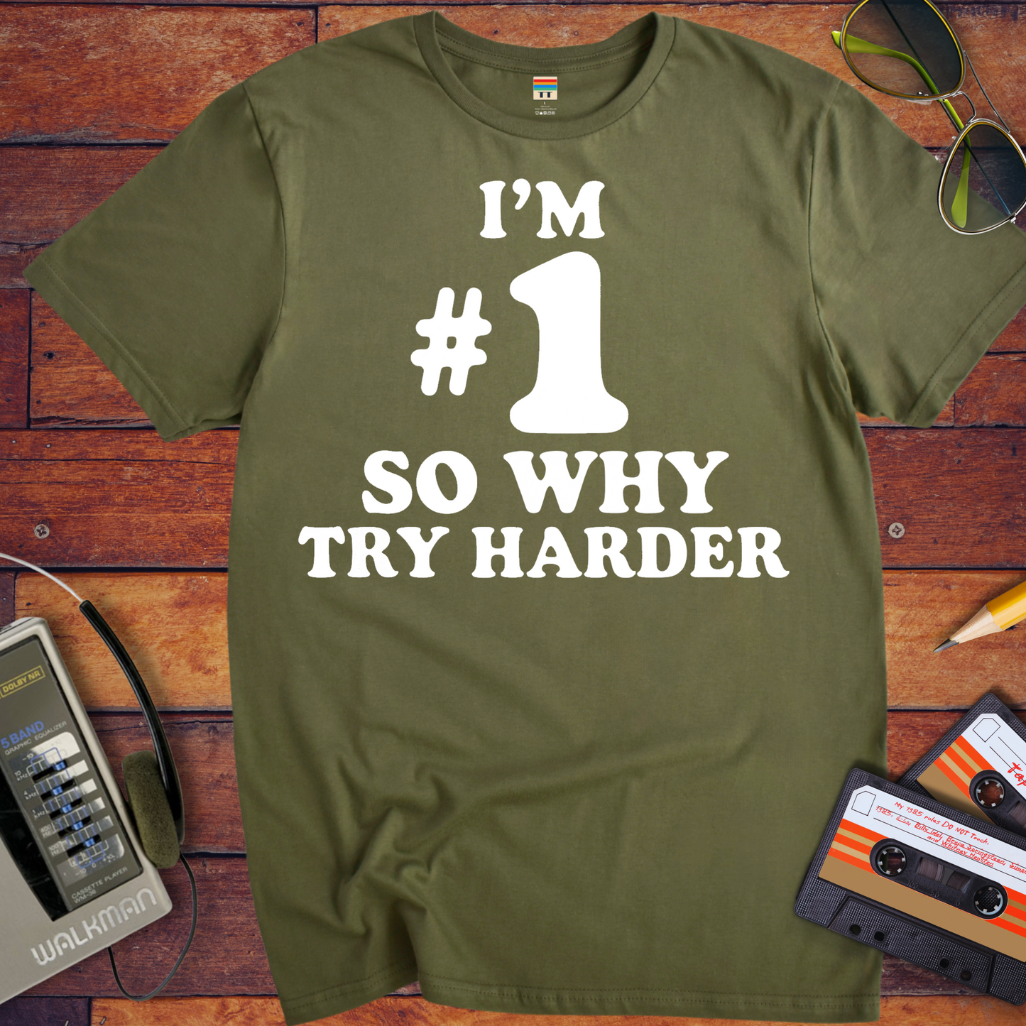 'I’M #1 SO WHY TRY HARDER' T-Shirt