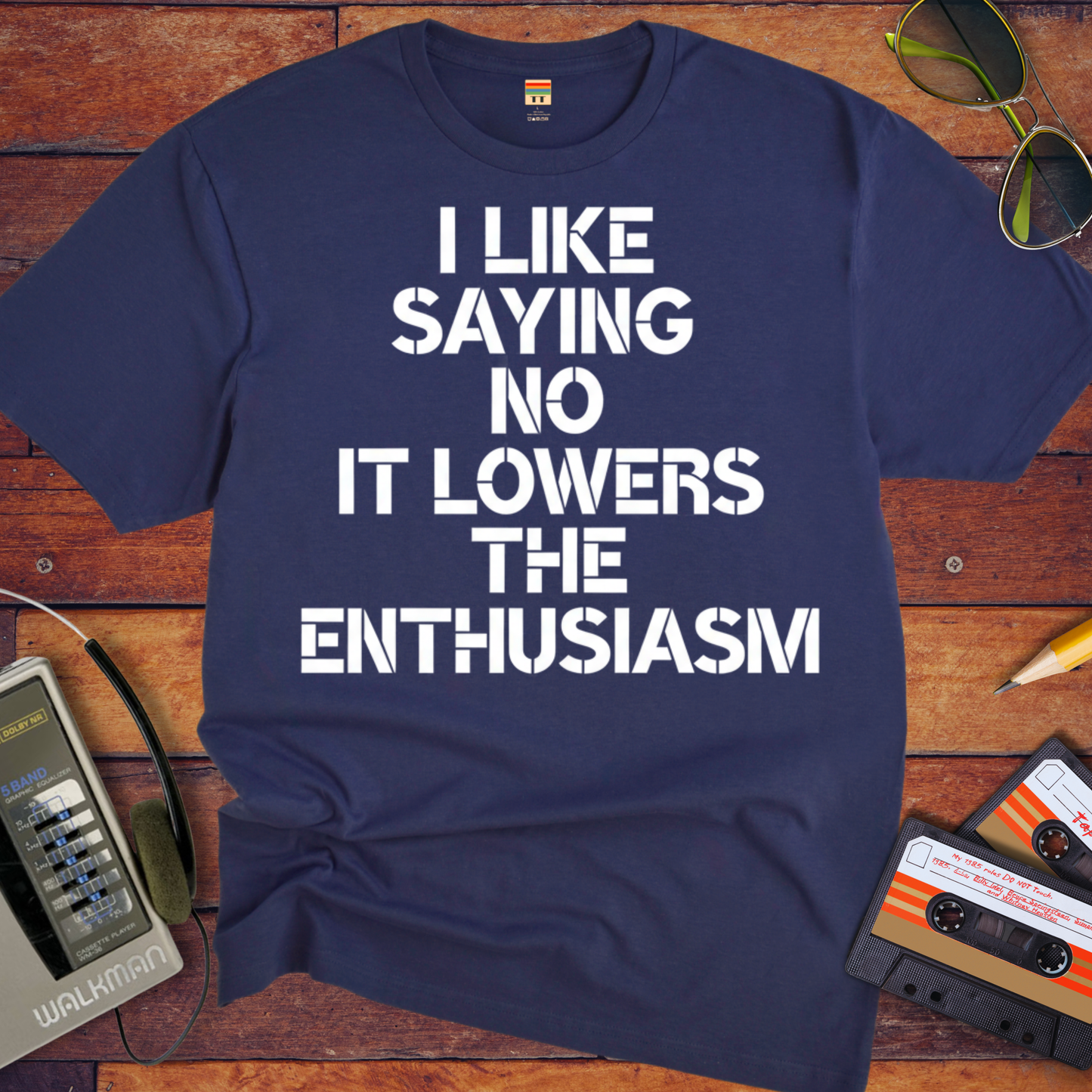 'I LIKE SAYING NO IT LOWERS THE ENTHUSIASM' T-Shirt