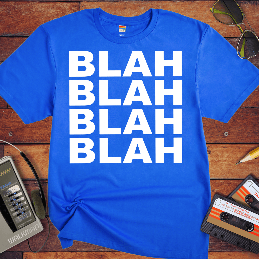 'BLAH BLAH BLAH BLAH' T-Shirt