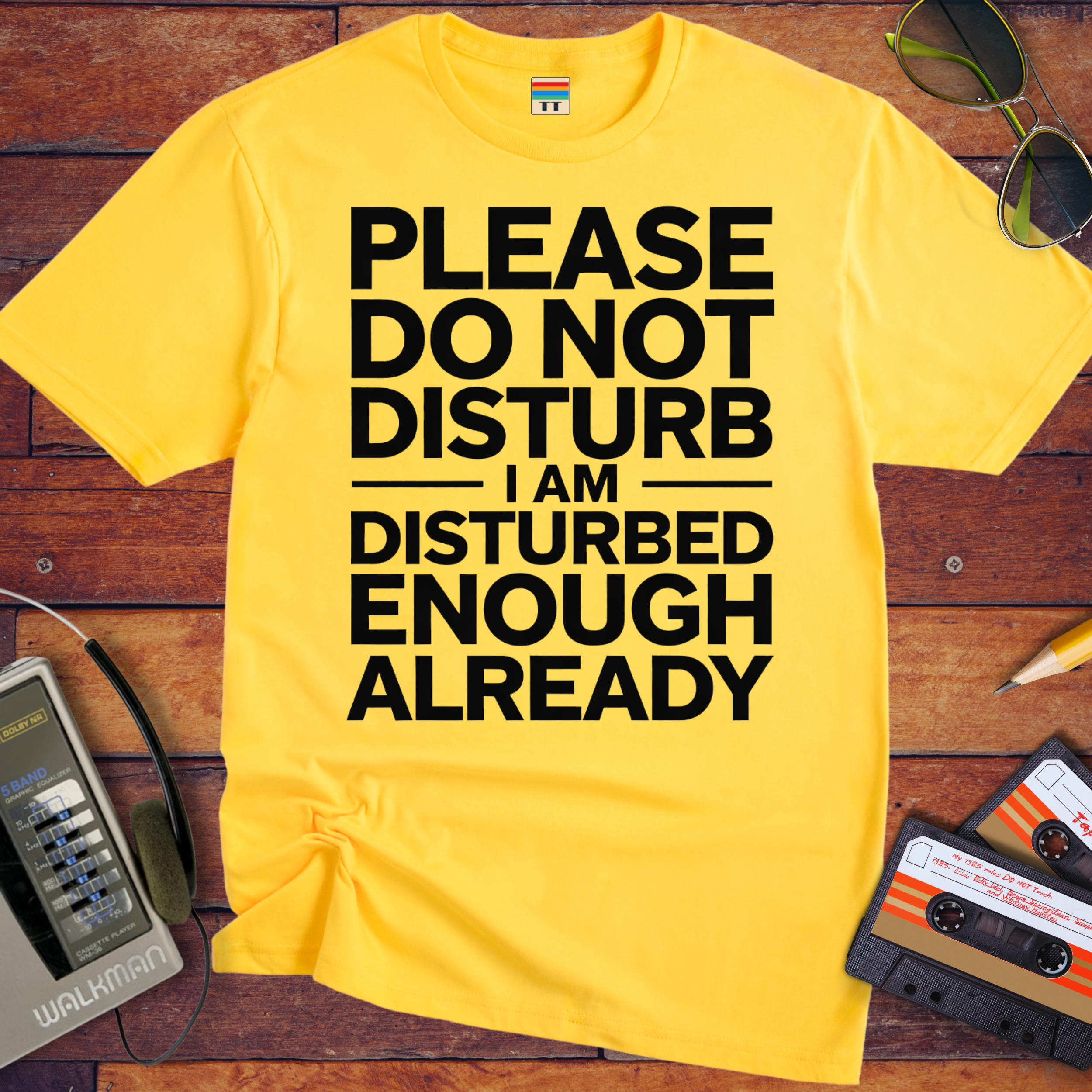 'PLEASE DO NOT DISTURB I AM DISTURBED ENOUGH ALREADY' T-Shirt