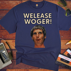 'Welease Woger' Funny T-Shirt