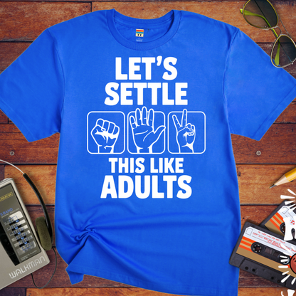 'LET'S SETTLE THIS LIKE ADULTS' Funny T-Shirt