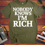'Nobody Knows I'm Rich' Funny T-Shirt