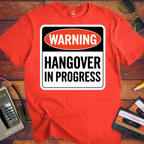 'WARNING HANGOVER IN PROGRESS' Funny T-Shirt