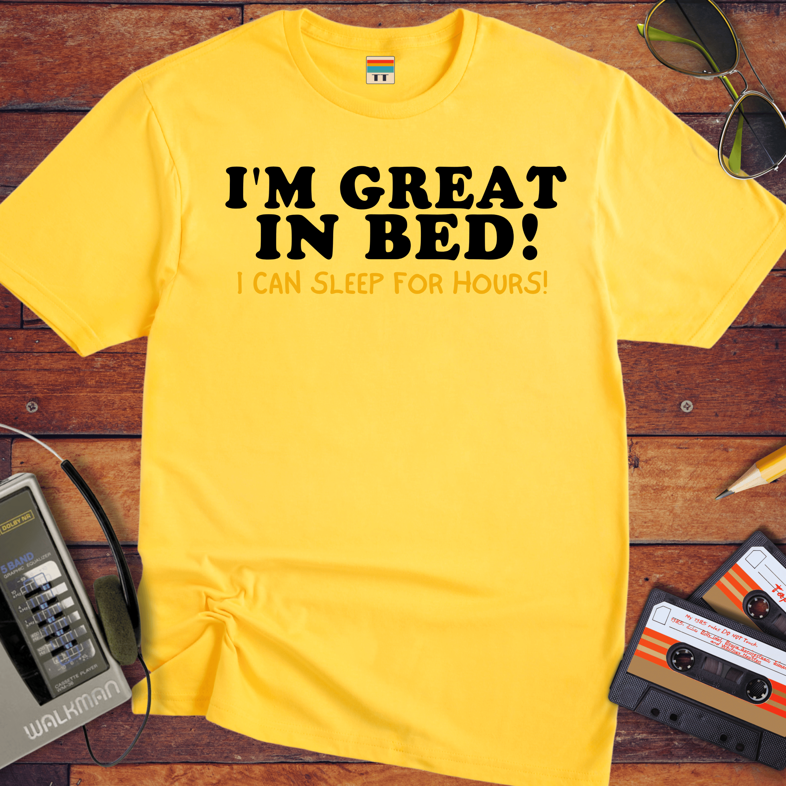 'I'm Great in Bed'  Funny T-Shirt