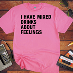 'I Have Mixed Drink About Feelings' T-Shirt