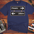 'Clowns, Jokers' Funny T-Shirt
