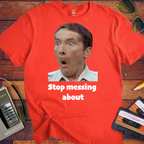 'Stop messing about' Funny T-Shirt