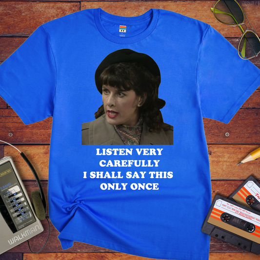 'Listen Very Carefully' Funny T-Shirt