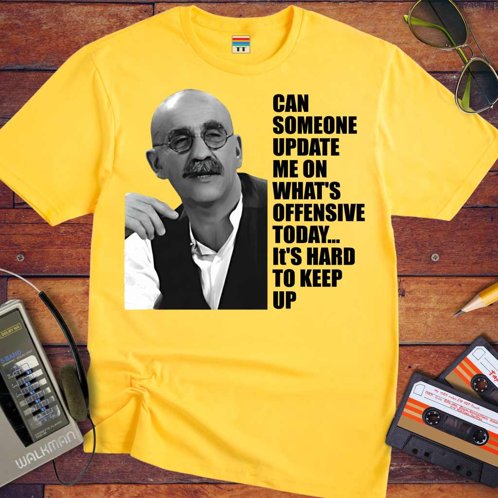 'CAN SOMEONE UPDATE ME ON WHAT'S OFFENSIVE' Funny T-Shirt