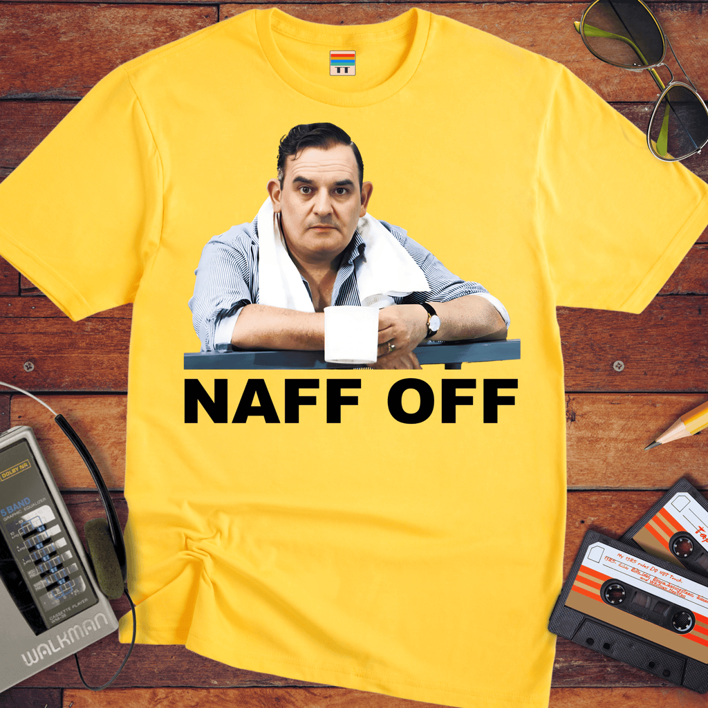 Copy of 'Naff Off' T-Shirt