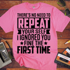 'There's No Need to Repeat Yourself' Funny T-Shirt