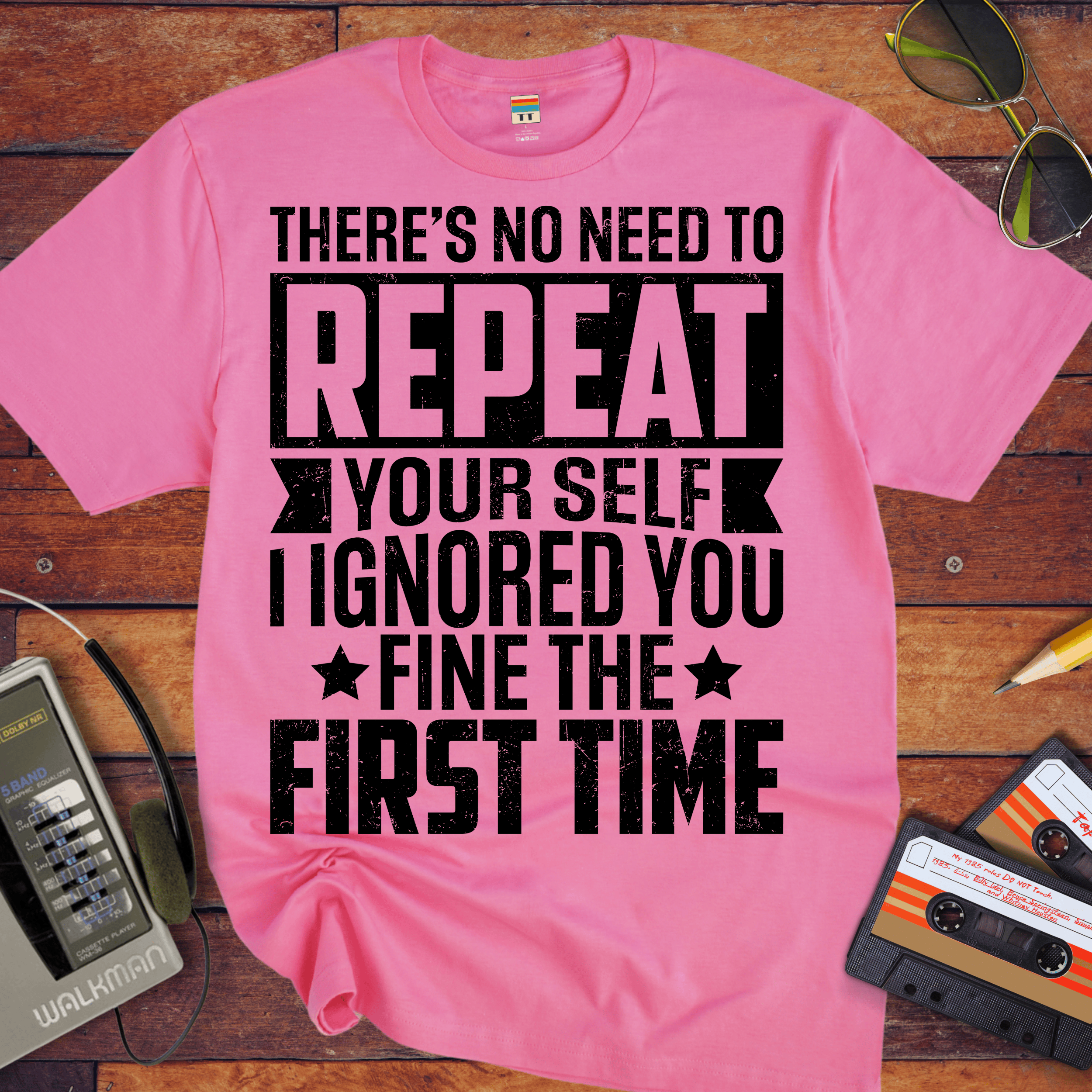 'There's No Need to Repeat Yourself' Funny T-Shirt