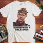 'Mum won't like it, Uncle Arthur'  Funny T-Shirt
