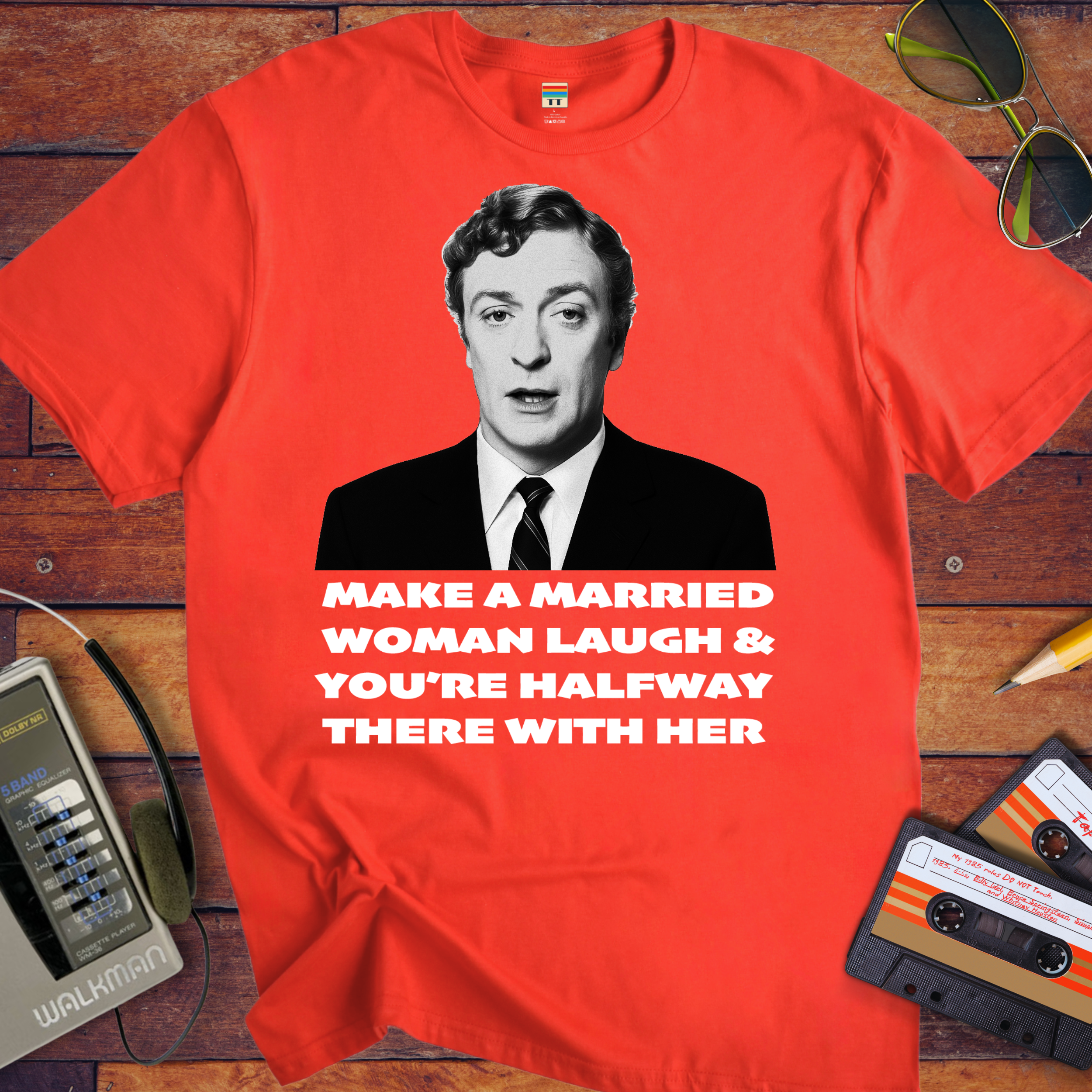 'MAKE A MARRIED WOMAN LAUGH & YOU'RE HALFWAY THERE WITH HER' T-Shirt