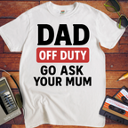'Dad Off Duty' Funny T-Shirt