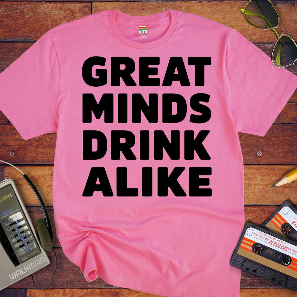 'Great minds drink alike' Funny T-Shirt