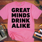 'Great minds drink alike' Funny T-Shirt