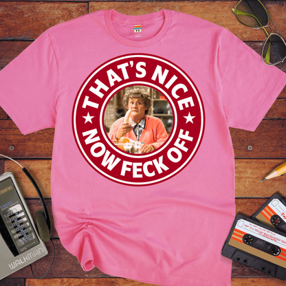 'That's Nice Now Feck Off' Funny T-Shirt
