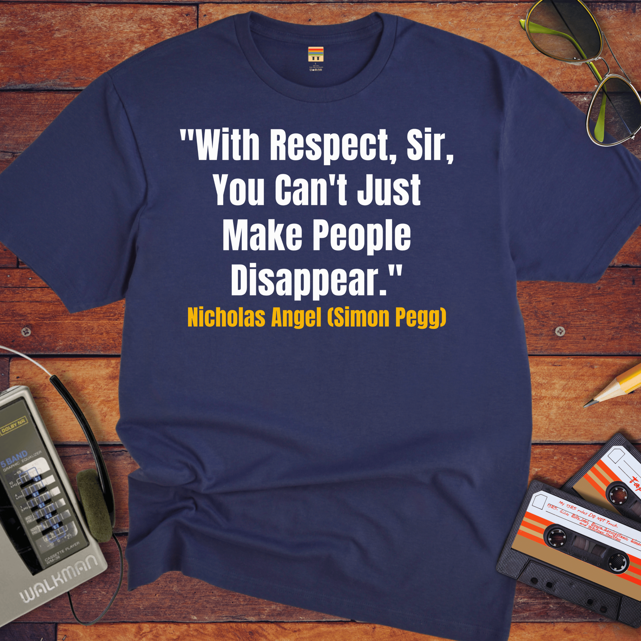 'With Respect, Sir, You Can't Just Make People Disappear.' Funny T-Shirt