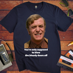 'You're only supposed to blow the bloody doors off' T-Shirt