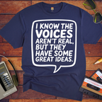 'I Know the Voices Aren't Real' Funny T-Shirt