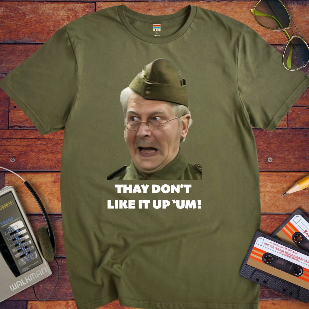 'They don't like it up 'em!' Funny T-Shirt