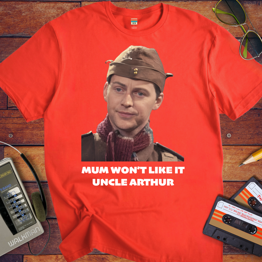 'Mum won't like it, Uncle Arthur'  Funny T-Shirt